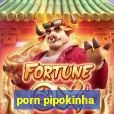 porn pipokinha